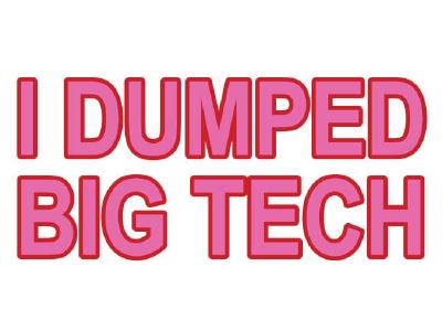 Dump Big Tech Dump Big Tech
